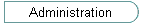 Administration